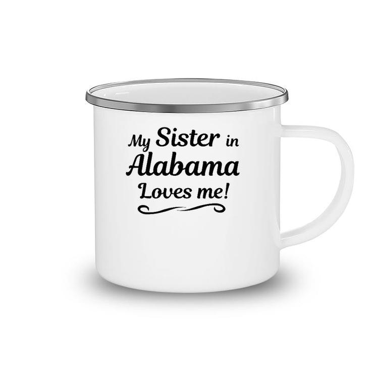 My Sister In Alabama Loves Me Gift From Someone In Al Camping Mug
