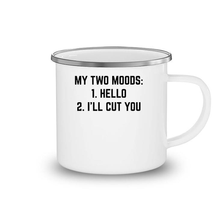 My Two Moods Funny Novelty Humor Cool Camping Mug