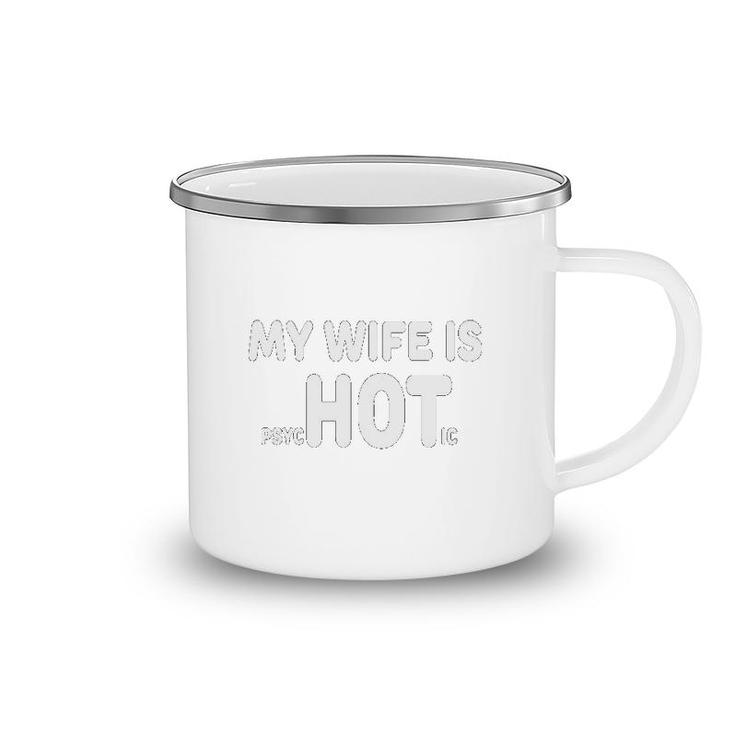 My Wife Is Hot Camping Mug
