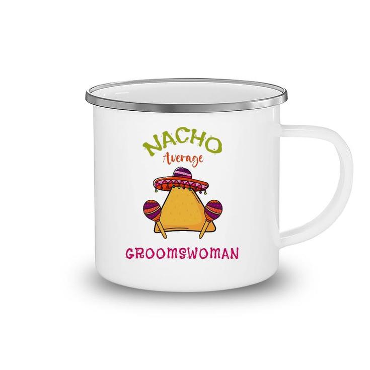 Nacho Average Groomswoman Mexican Cinco De Mayo Fiesta Camping Mug