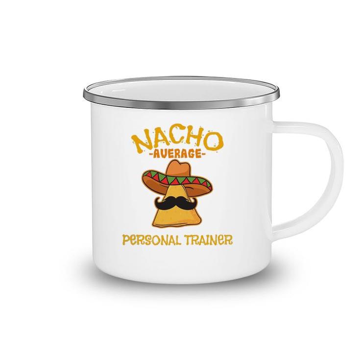 Nacho Average Personal Trainer Mexican Cinco De Mayo Fiesta Camping Mug