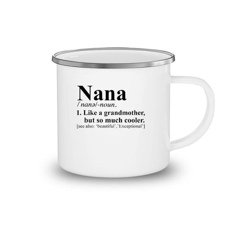 Nana Noun 1 Like A Grandmother But So Much Cooler Camping Mug