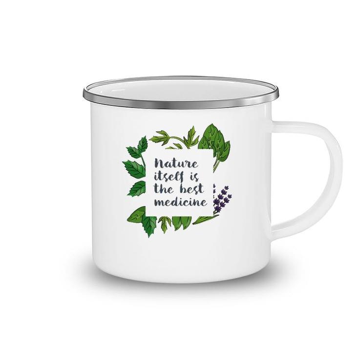 Nature Itself Best Medicine Inspirational Herbalist Quote Camping Mug