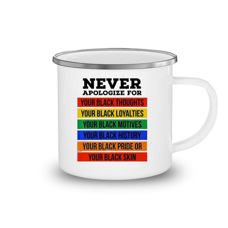 Never Apologize For Your Blackness - Black History Month  Camping Mug