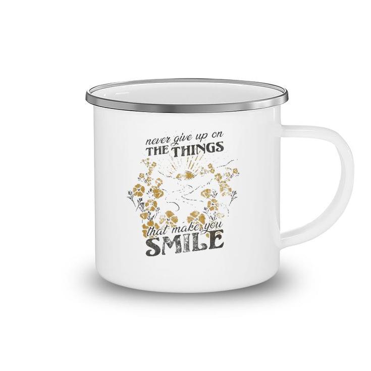 Never Give Up On The Things That Make You Smile Camping Mug