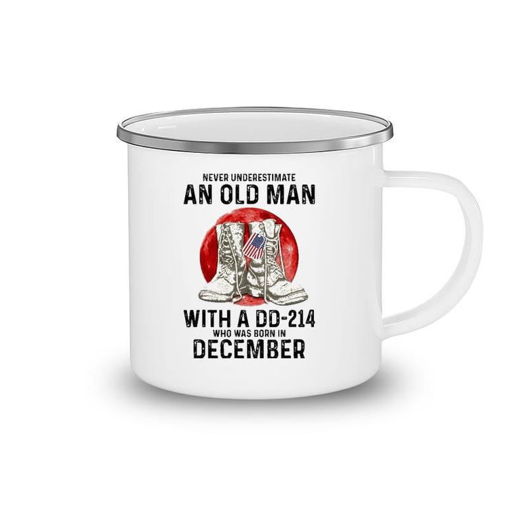 Never Underestimate An Old Man With A Dd-214 December Camping Mug