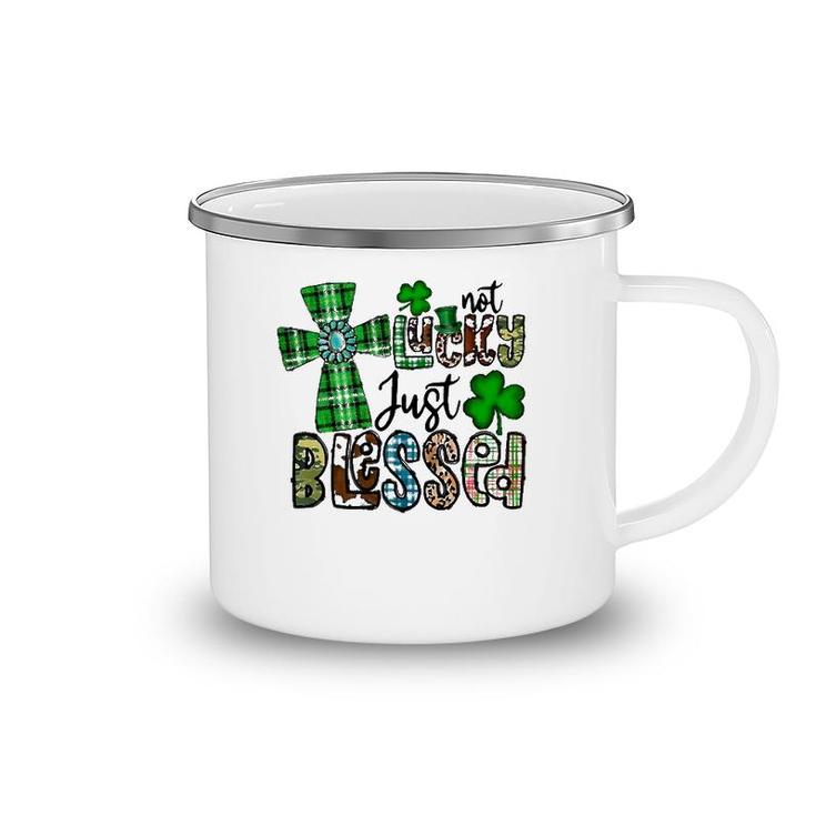Not Lucky Just Blessed St Patrick's Day Christian Faith Camping Mug