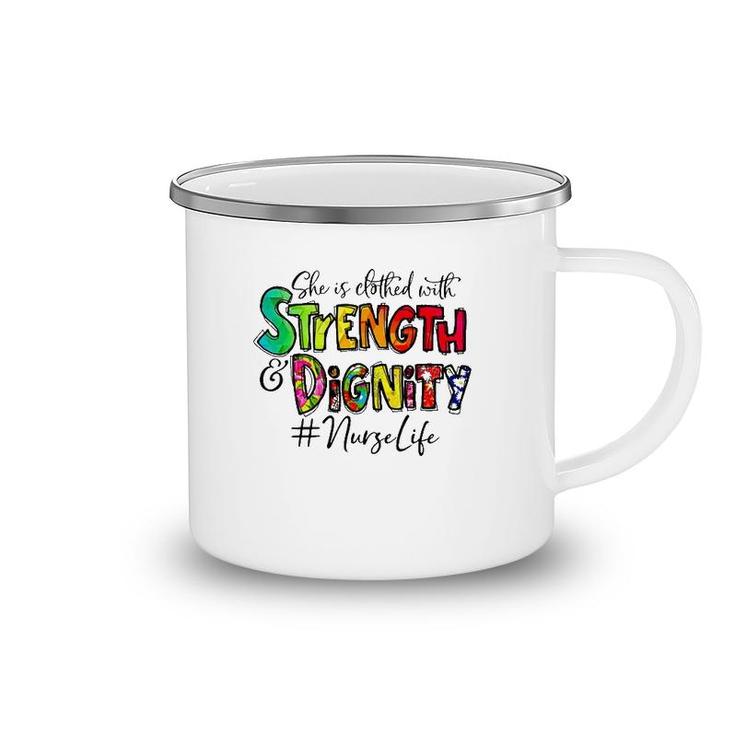Nurselife She Is Clothed With Strength And Dignity Nurse Life Nursing Colorful Text Camping Mug