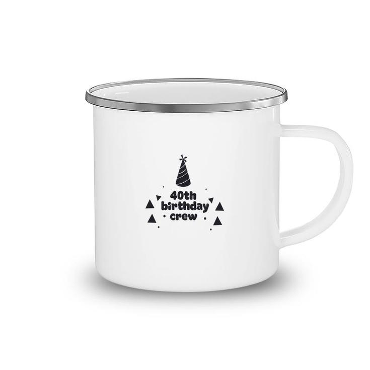 Party 40Th Birthday Crew Funny Present Camping Mug