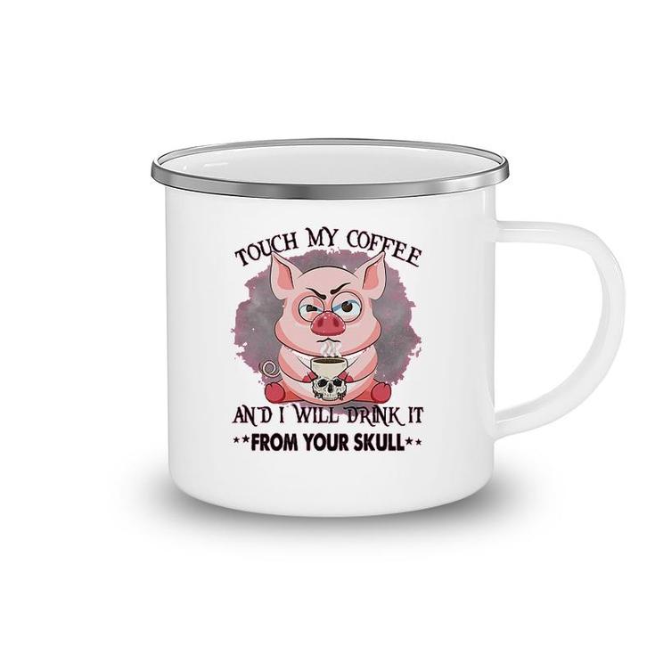 Pig Touch My Coffee Camping Mug
