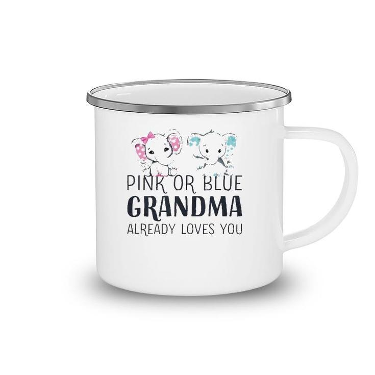 Pink Or Blue Grandma Already Loves You Gender Reveal Party  Camping Mug