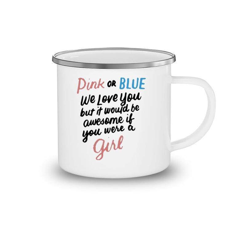 Pink Or Blue We Love You Funny Gender Reveal Team Girl Pink Camping Mug