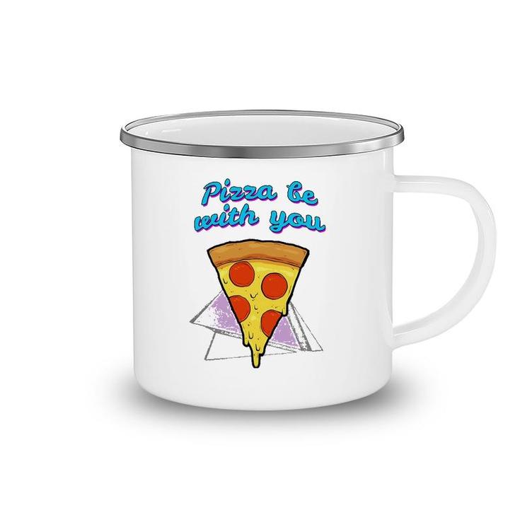 Pizza Be With You Pizza Lover Gift Camping Mug