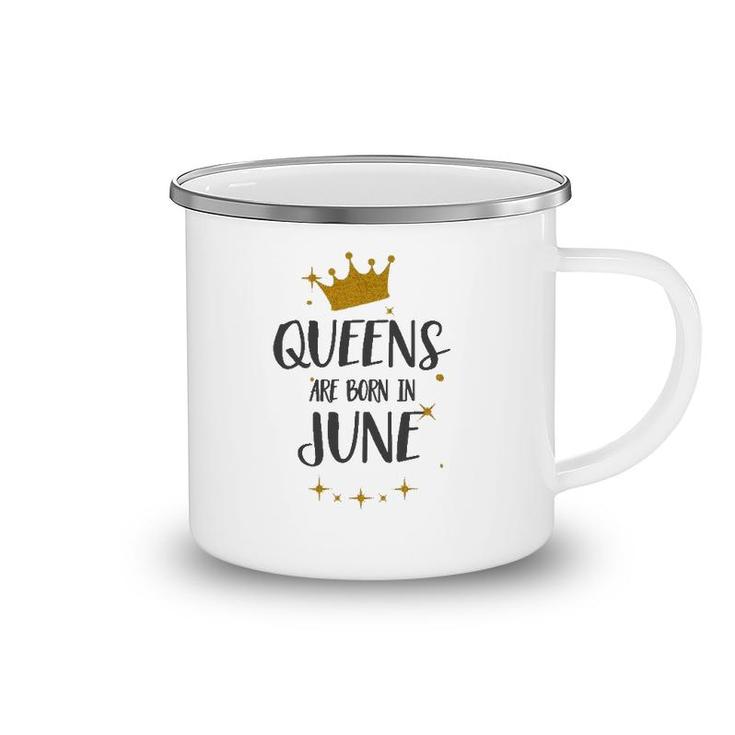 Queens Are Born In June Birthday Tee Gift Camping Mug