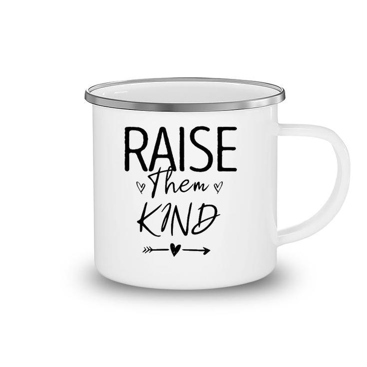 Raise Them Kind, Cute Mom Gift For Her Mothers Day Novelty Camping Mug