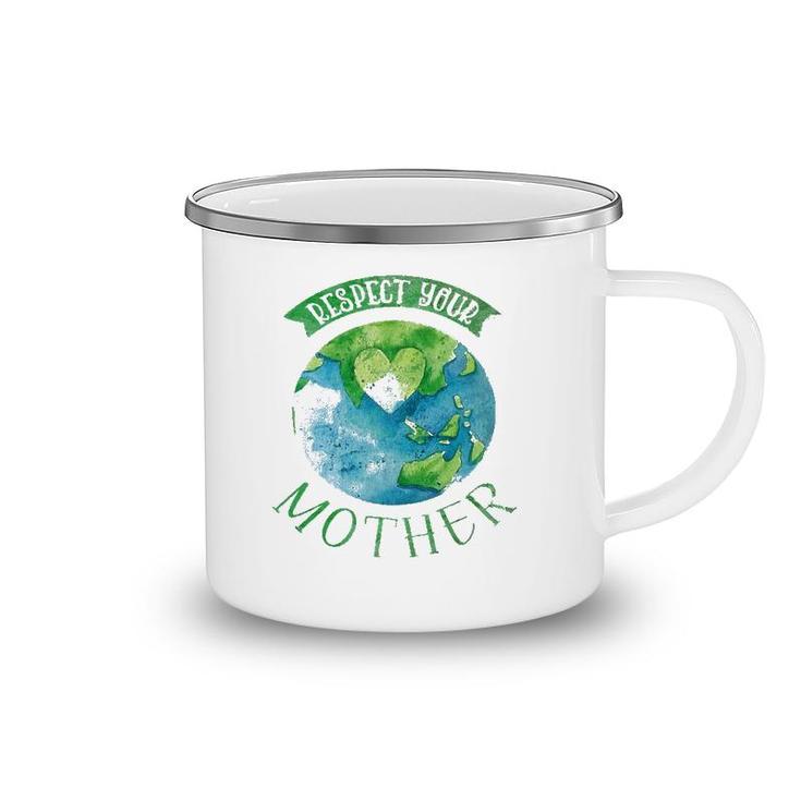 Respect Mother Planet Earth Day Climate Change Camping Mug