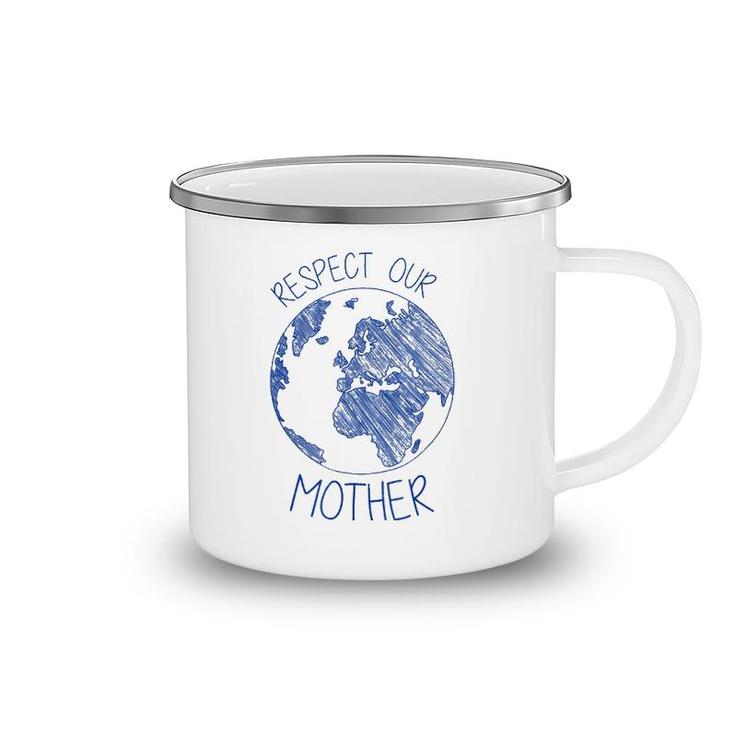 Respect Our Mother Earth Day Hippie Eco Climate Change Camping Mug