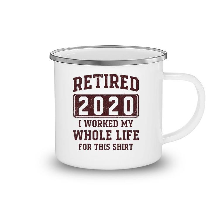 Retired 2020 I Worked My Whole Life For This  - Vintage Camping Mug
