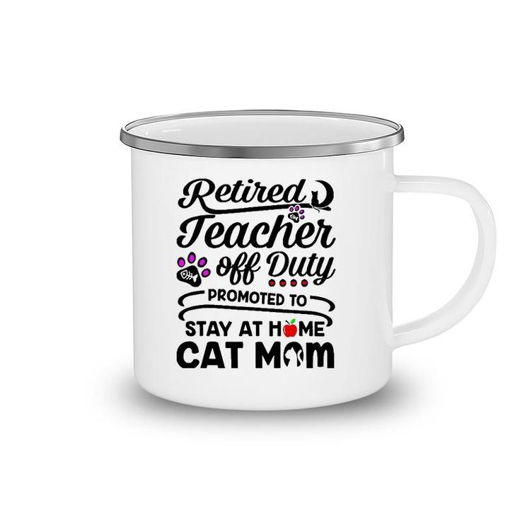Retired Teacher Off Duty Promoted To Stay At Home Cat Mom Camping Mug