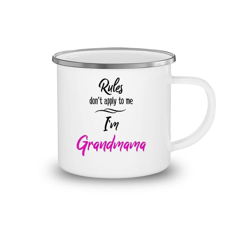 Rules Don't Apply To Me I'm Grandmama  Grandmother Camping Mug