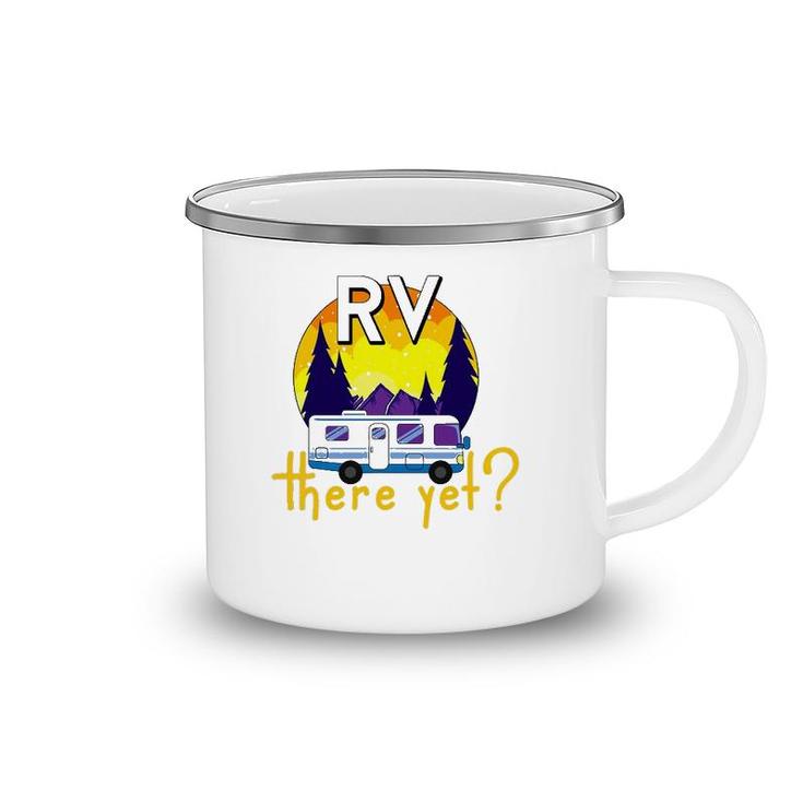 Rv There Yet Funny Trailer Family Vacation Road Trip Gift Camping Mug