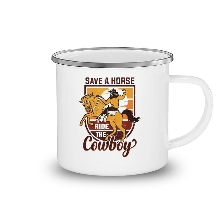 Save A Horse Ride The Cowboy Funny Rodeo Camping Mug