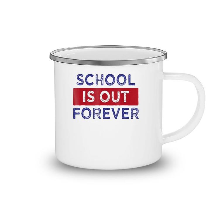 School Is Out Forever Camping Mug