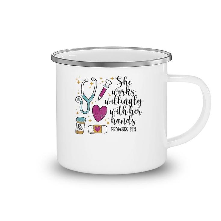 She Works Willingly With Her Hands Cute Nurse Gift Idea Camping Mug