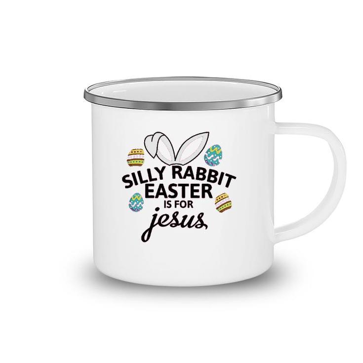 Silly Rabbit Easter Is For Jesus Camping Mug