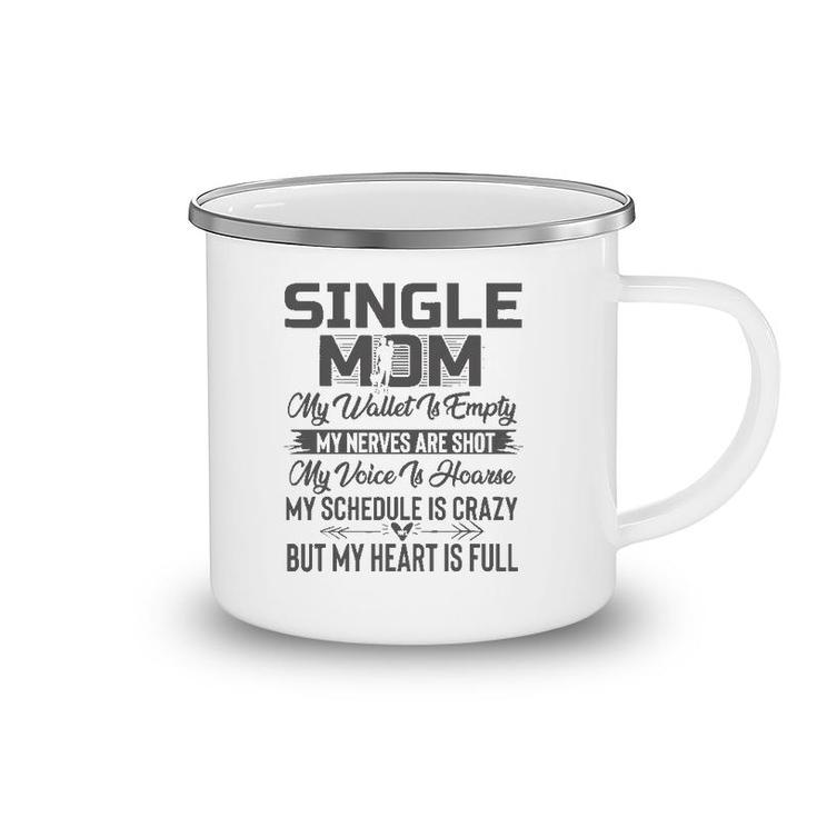 Single Mom My Wallet Is Empty But My Heart Is Full Camping Mug