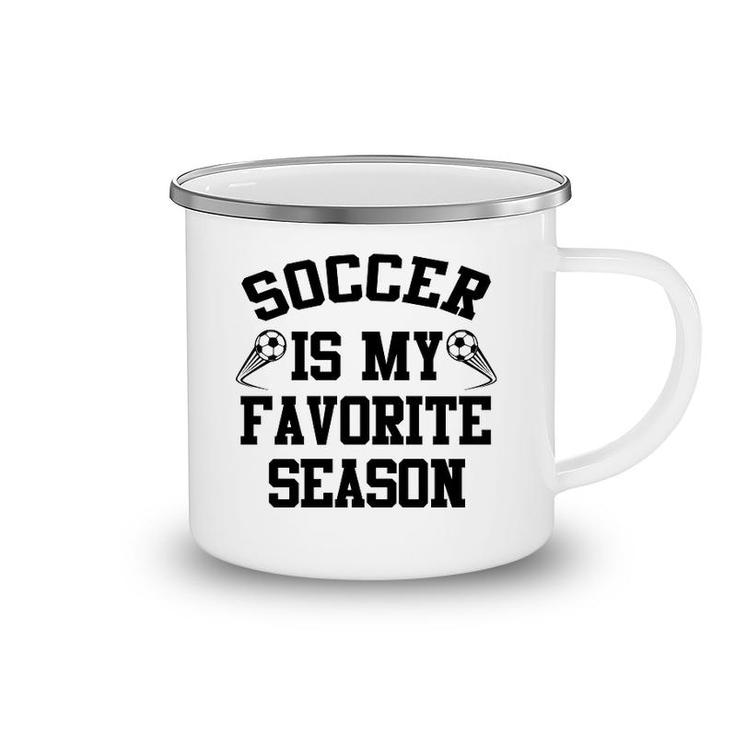 Soccer Is My Favorite Season Camping Mug