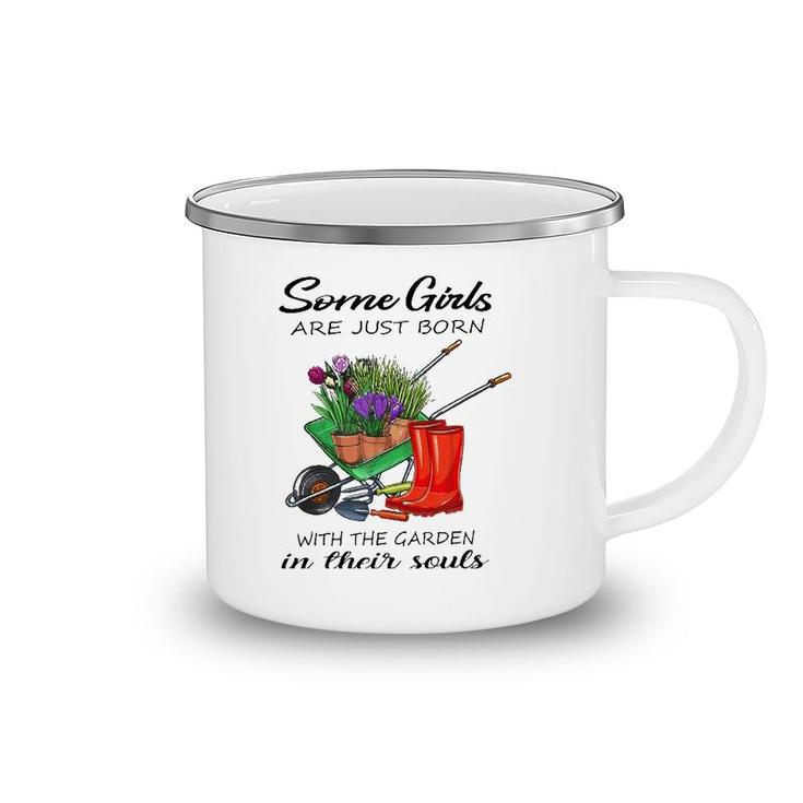 Some Girl Are Just Born With The Garden In Their Souls Lover Camping Mug