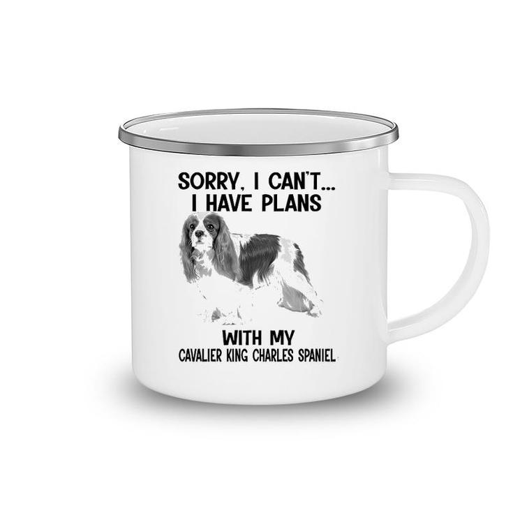 Sorry I Cant I Have Plans With My Cavalier King Charles Spaniel Camping Mug