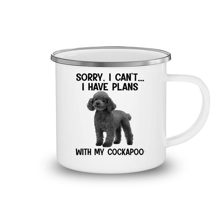 Sorry I Cant I Have Plans With My Cockapoo Camping Mug