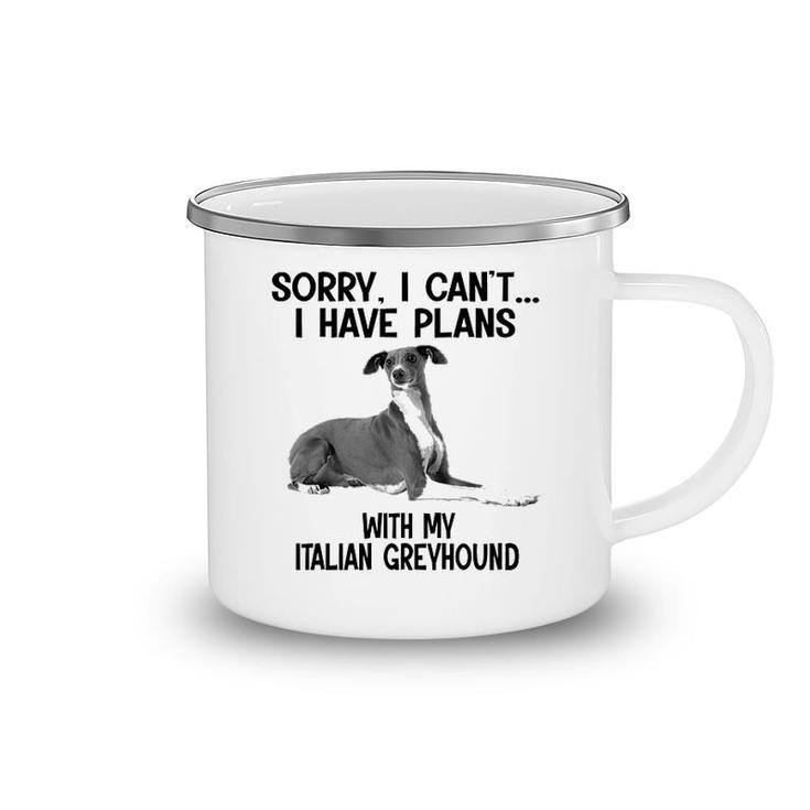 Sorry I Cant I Have Plans With My Italian Greyhound Camping Mug