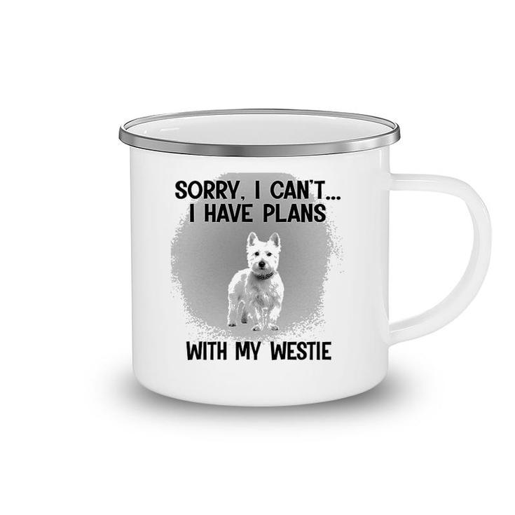 Sorry I Cant I Have Plans With My Westie Camping Mug