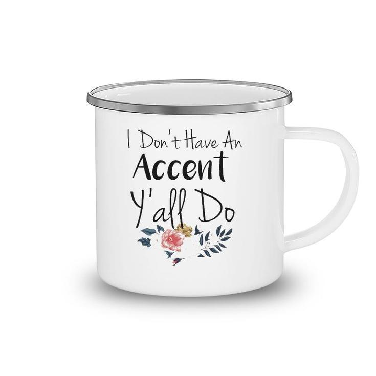 Southern Sayings  I Don't Have An Accent Y'all Do Camping Mug