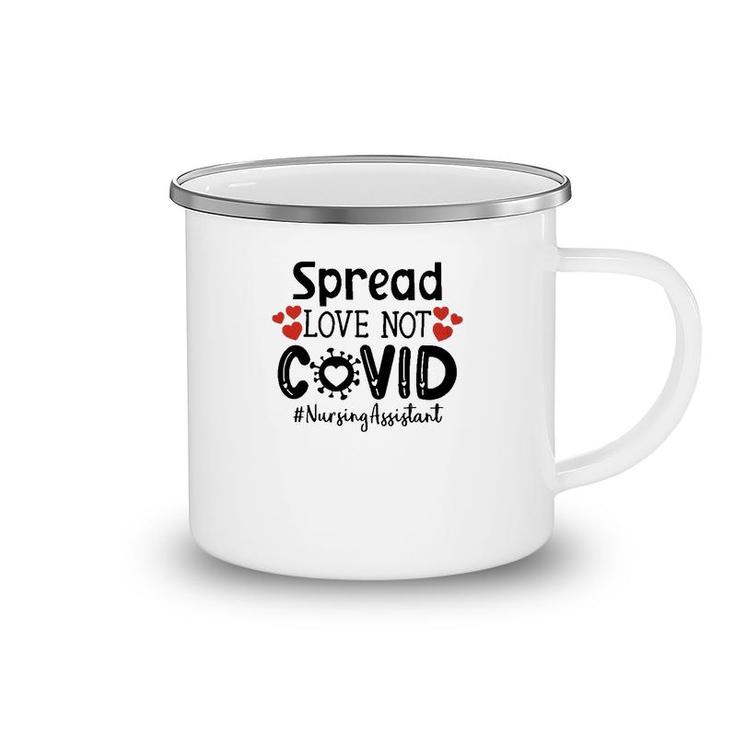 Spread Love Not Cov Nursing Assistant Camping Mug
