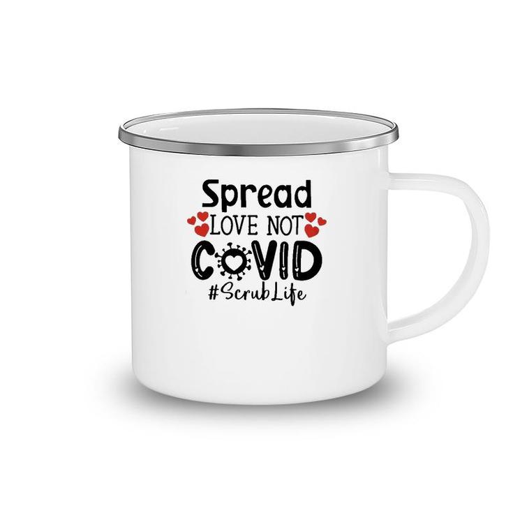 Spread Love Not Cov Scrub Life Camping Mug