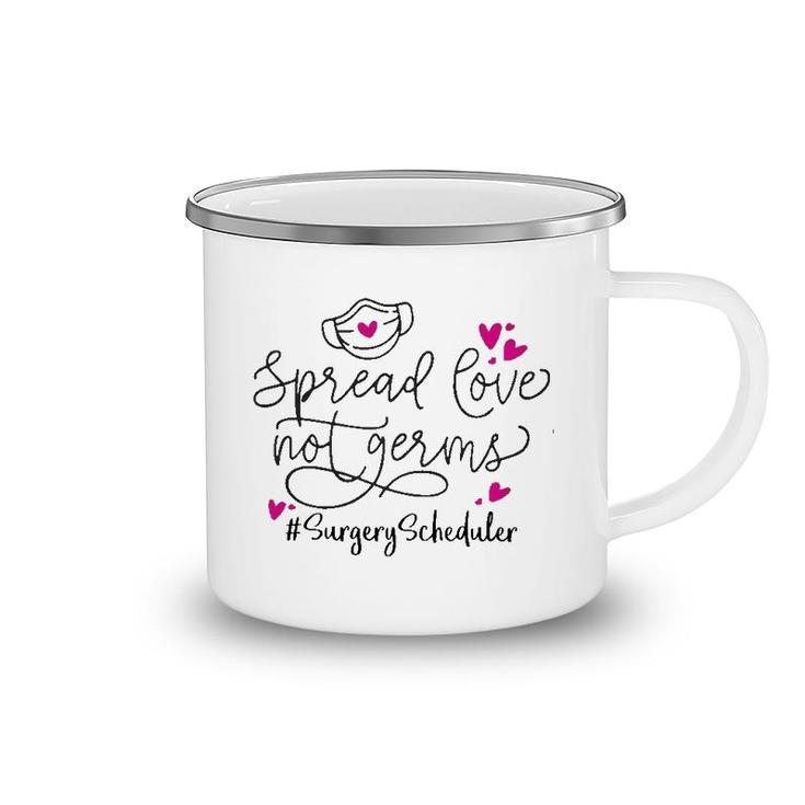 Spread Love Not Germs Surgery Scheduler Camping Mug