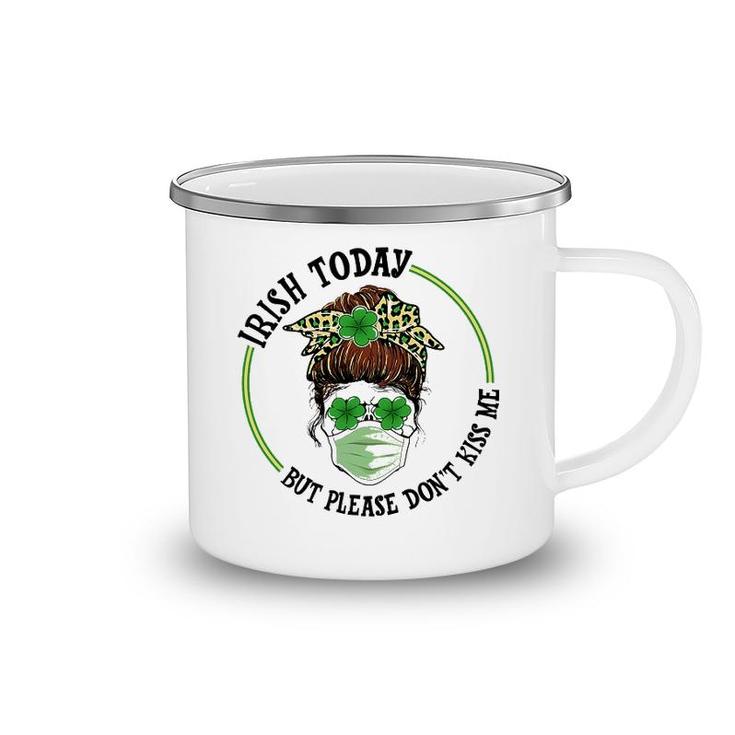 St Patricks Day Irish Today No Kisses Camping Mug