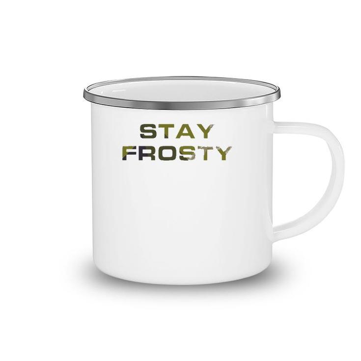 Stay Frosty Military Law Enforcement Outdoors Hunting Camping Mug