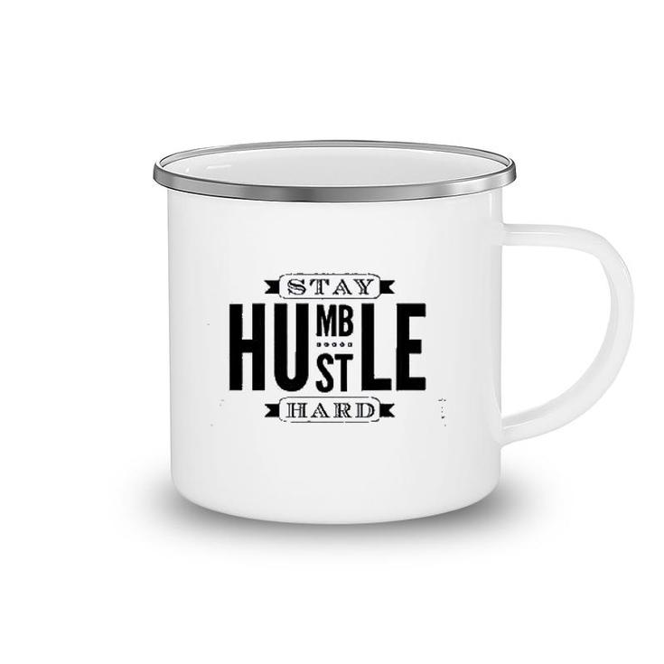 Stay Humble Hustle Hard Camping Mug
