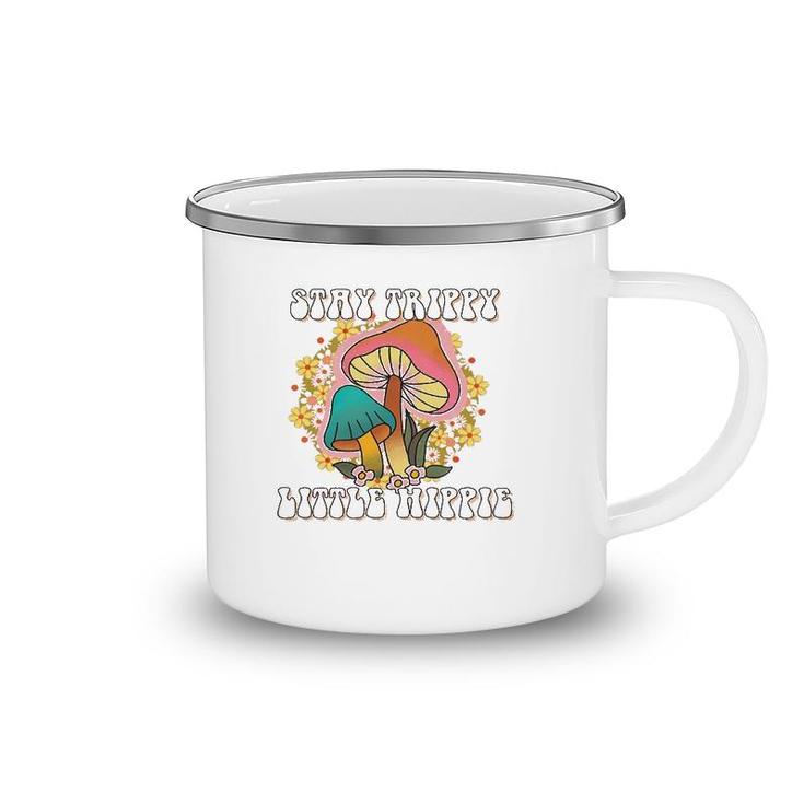 Stay Trippy Little Hippie Mushrooms Hippie Lovers Gift Camping Mug