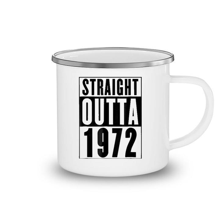 Straight Outta 1972 Cool Birthday Gift Camping Mug