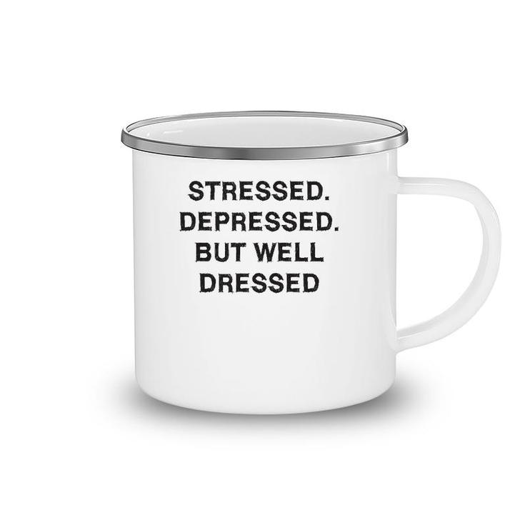 Stressed Depressed Well Dressed Sarcasm Gift Funny Saying Camping Mug