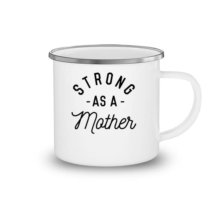 Strong As A Mother Cute Gift For Mom Mothers Day Camping Mug