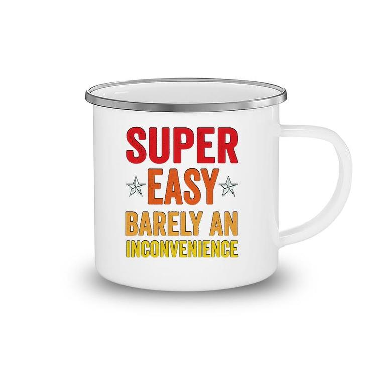 Super Easy Barely An Inconvenience Funny Quotes Novelty Mom Gift Camping Mug