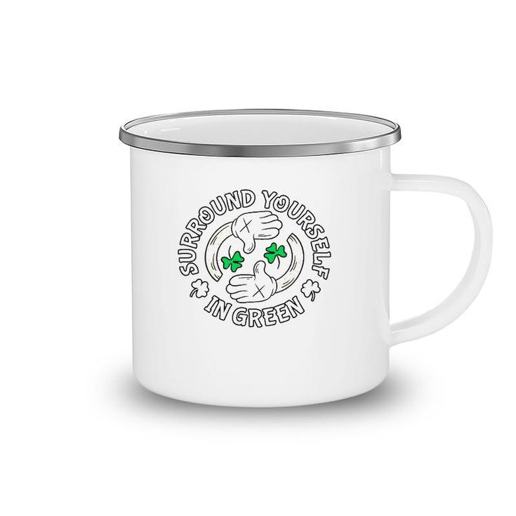 Surround Yourself In Green St Patrick's Day Camping Mug