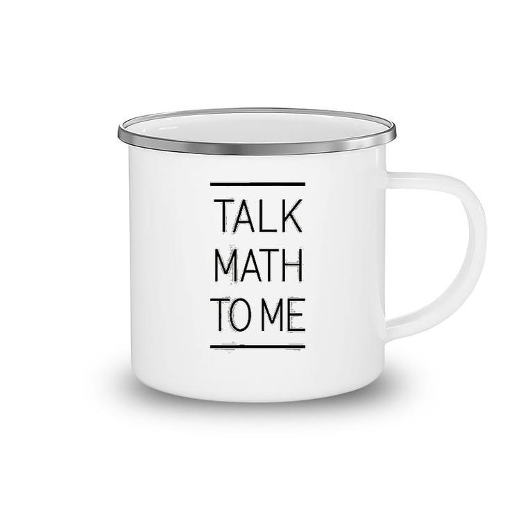 Talk Math To Me Funny Math Nerd Camping Mug
